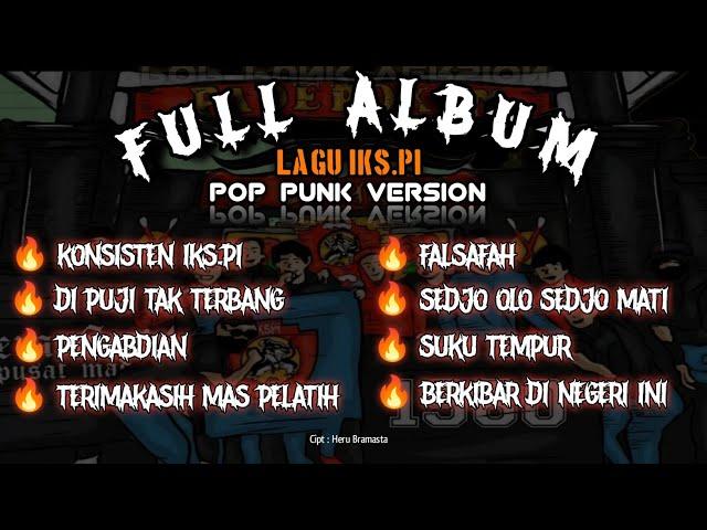 FULL ALBUM LAGU IKS.PI POP PUNK VERSION 2024 