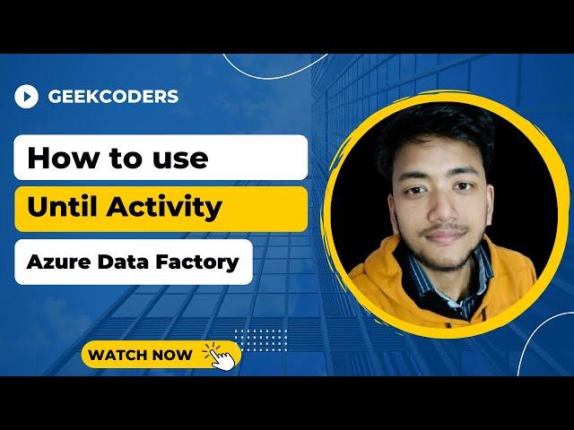 #23. How to use Until Activity| No one will tell you - Realtime Example| AzureDataFactory Tutorial |