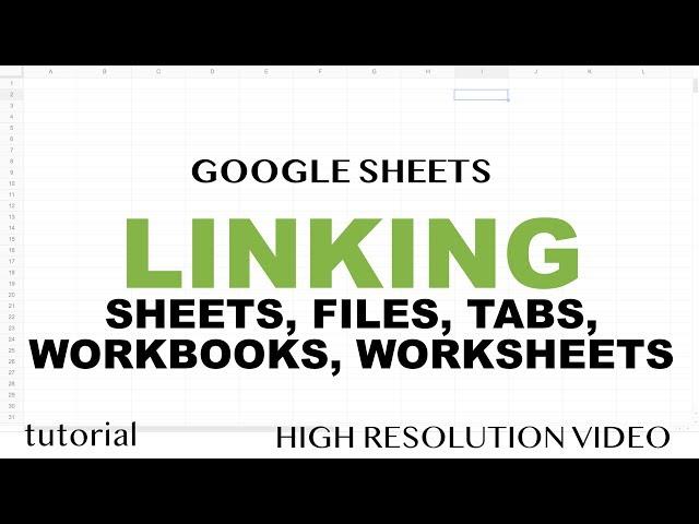 Google Sheets - Linking Data Between Sheets (Workbooks, Files) & Other Worksheets (Tabs)