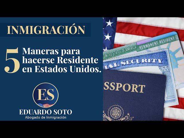 5 Maneras de para hacerse Residente en Estados Unidos