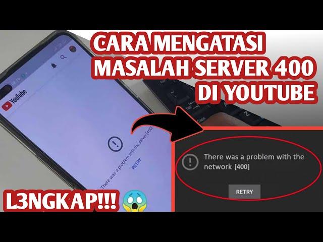 Cara mengatasi masalah server 400 di youtube || Cara atasi youtube error  400