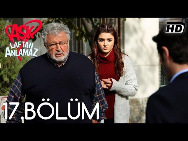 Aşk Laftan Anlamaz 17.Bölüm ᴴᴰ