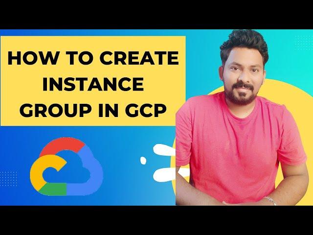 How to create Instance Group in GCP -  Google Cloud