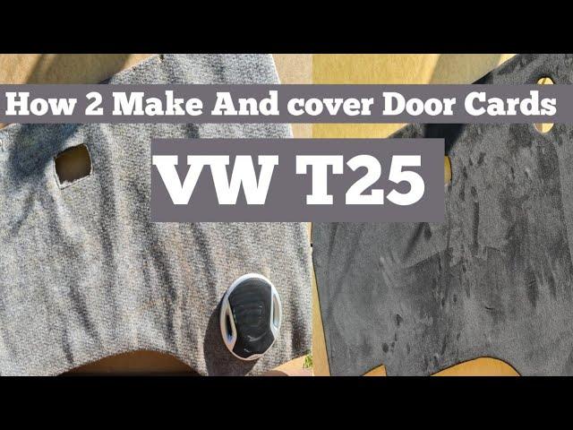 How to make and cover car van door card with four way strech suede T3 T25 Vanagon  campervan