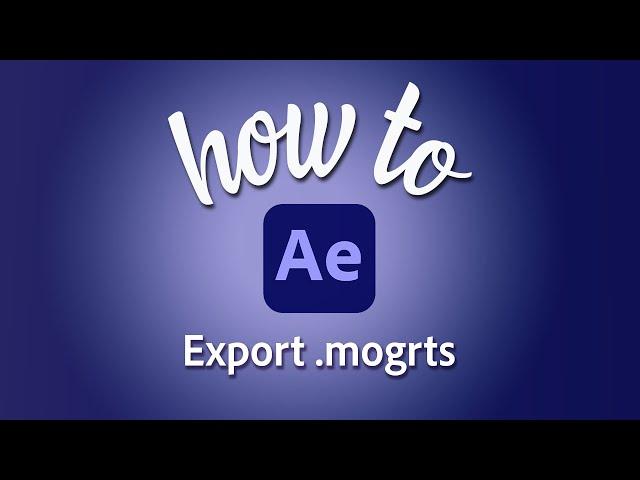 How to export .mogrt templates to Creative Cloud Libraries or local drive in Adobe After Effects