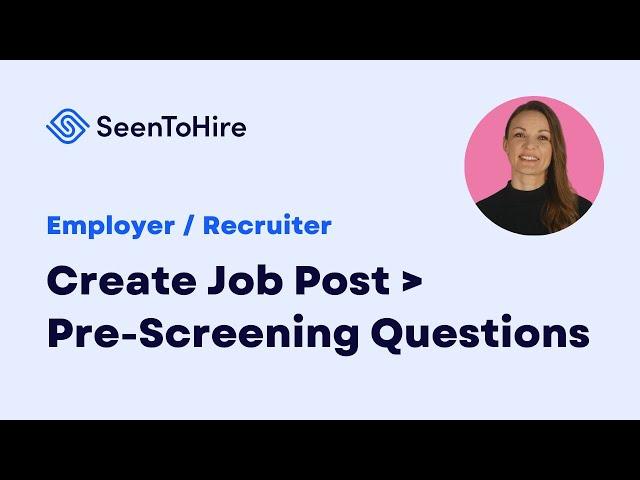 Create Job Post, Pre-Screening Questions (Employer) – SeenHire