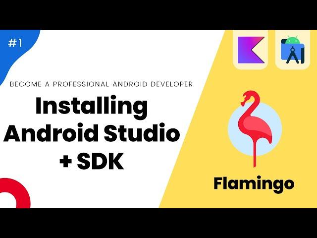 Installing Android Studio Flamingo + Latest SDK - Mastering Android Course