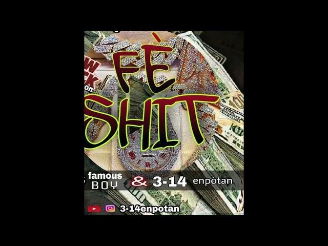 FAMOUS BOY & 3-14 ENPOTAN - "Fè Shit"!