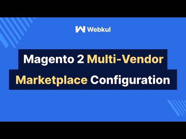 Magento 2 Multi Vendor Marketplace Module - Backend Configuration