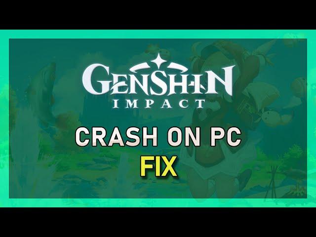 Genshin Impact - How To Fix Crash on Startup & Random Crashing