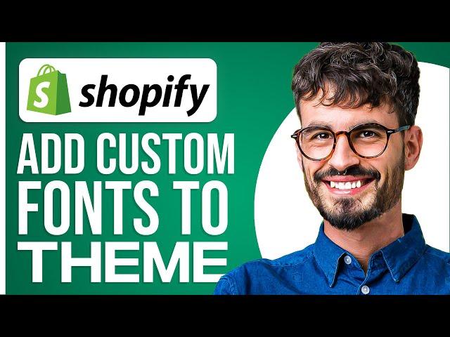 How To Add Custom Fonts On Any Shopify Theme (2025)