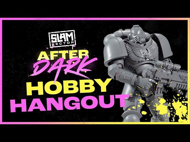 Hobby Hangout and Grand Narrative Prep | SLAM SECTOR AFTER DARK