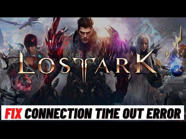 How to Fix Connection Time Out Error in Lost Ark