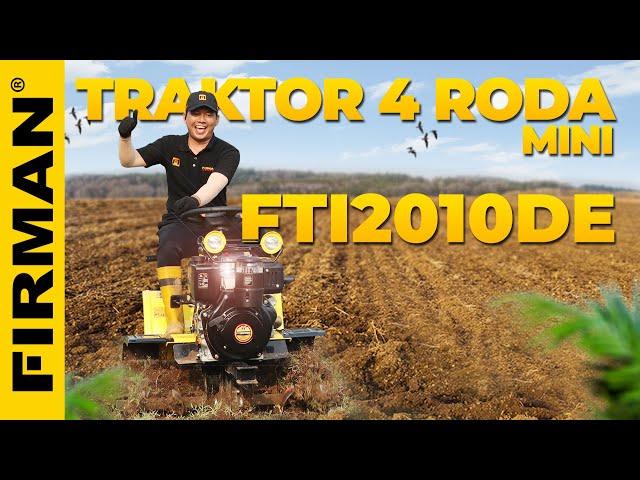 TRAKTOR 4 RODA MINI FIRMAN FTI2010DE | EFEKTIF DI LADANG LUAS