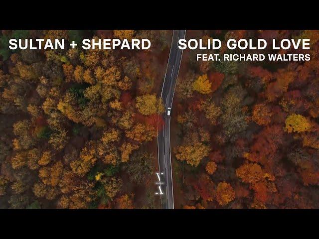 Sultan + Shepard - Solid Gold Love feat. Richard Walters