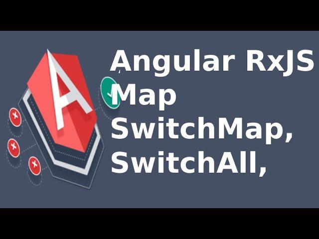 Angular - RxJS - Map, SwitchAll and SwitchMap