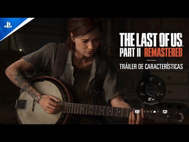 The Last of Us Part II Remastered | Tráiler de características