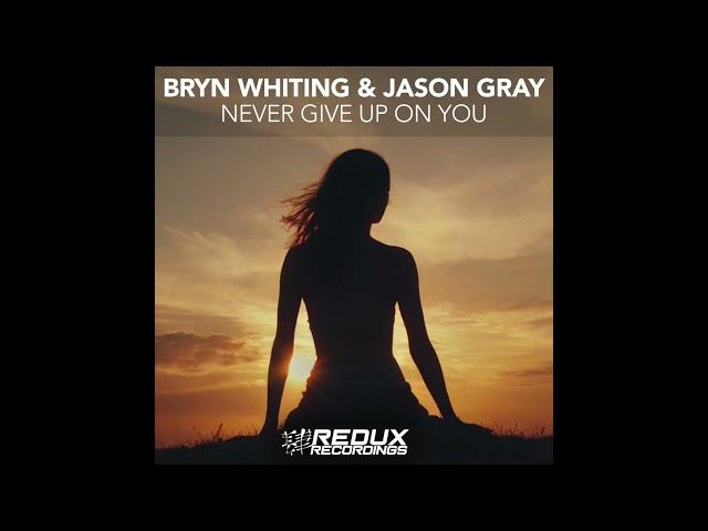 Bryn Whiting & Jason Gray Never Give Up On You (Redux Recordings) [Trance]