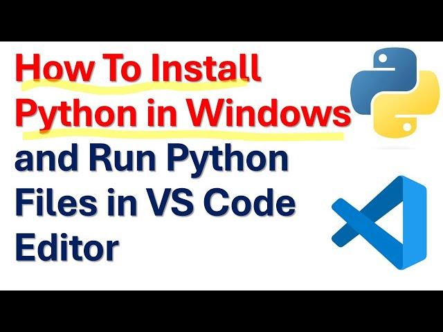 How to install Python in Windows and Run Python Files in Visual Studio Code (VS Code) Editor