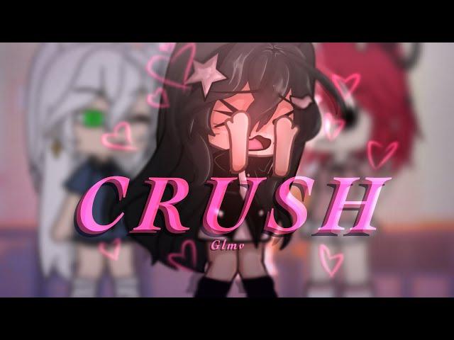 Crush || Glmv / Gcmv || Gacha Life Music Video