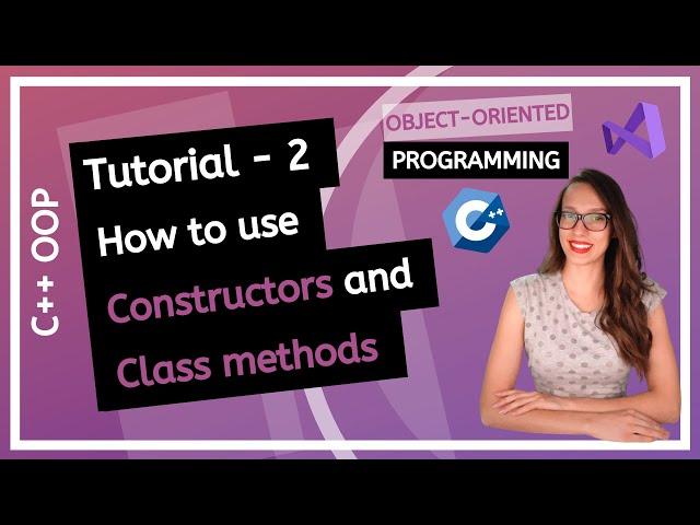 C++ OOP (2020) - What are constructors and class methods? How to use them?