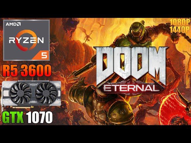 DOOM Eternal : GTX 1070 + Ryzen 5 3600 | 1440p & 1080p | Ultra Nightmare & Low Settings