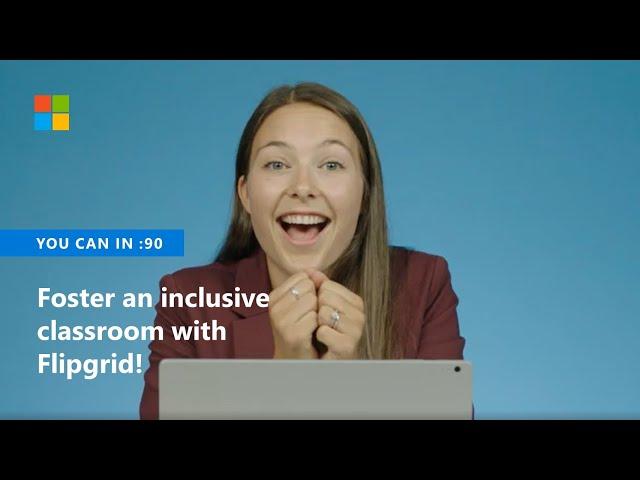 How to foster an inclusive classroom with Flipgrid!