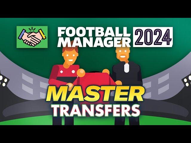 How To MASTER Transfers In FM24 | Football Manager 2024 Tips