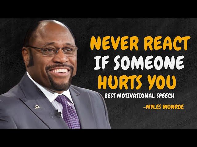 Learn To Act As If NOTHING Hurts You - Myles Munroe Motivational Speech