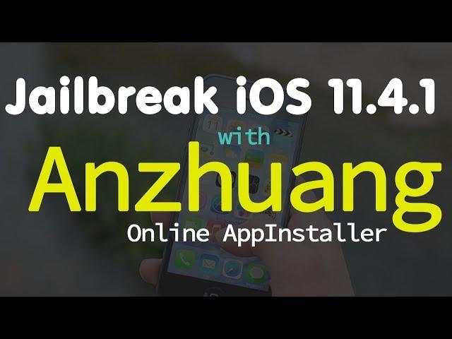 Anzhuang online Jailbreak app installer for iOS 11.4.1