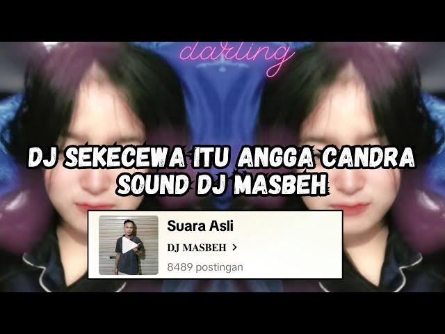 DJ KAU BUAT LUKA ISI HATIKU  DJ SEKECEWA ITU ANGGA CANDRA  SOUND DJ MASBEH VIRAL TIKTOK 2024