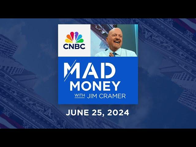 Mad Money – 6/25/24 | Audio Only