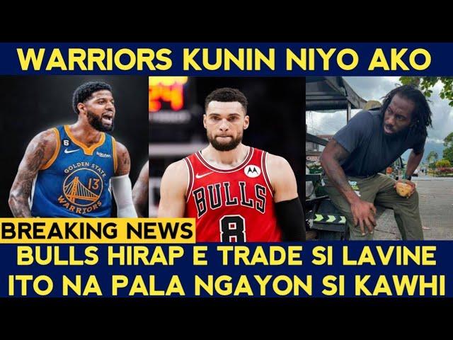 BREAKING! GUSTO ni Paul George sa Warriors. LAVINE no trade interest. Kawhi Palaboy LABOY na?