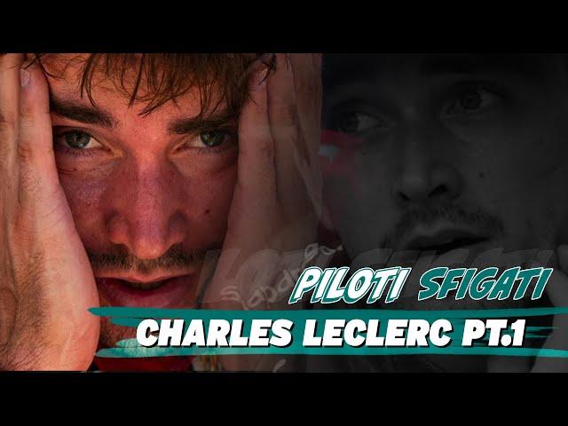 PILOTI SFIGATI - CHARLES LECLERC (prima parte?)