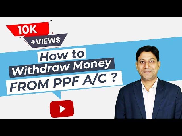 PPF WITHDRAWAL RULES,PARTIAL WITHDRAWAL FROM PPF, PPF WITDRAWAL ELIGIBILITY AND AMOUNT