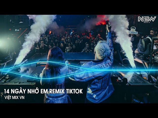 14 Ngày Nhớ Em Remix (Bản Hot TikTok) - Rồi Đến Một Ngày Ta Cũng Nhận Ra Remix TikTok - NONSTOP 2025