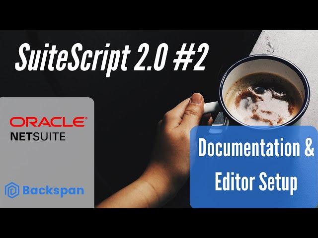 SuiteScript 2.0 Tutorial #2 - Documentation and Editor Setup