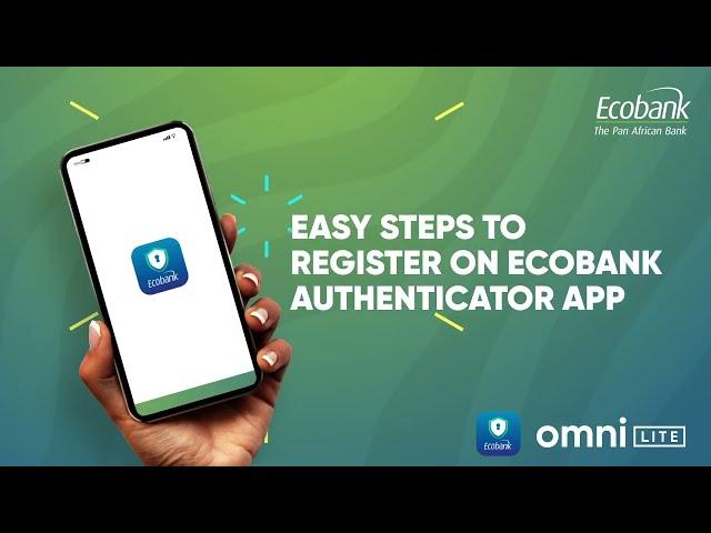 Steps to Register on Ecobank Authenticator App