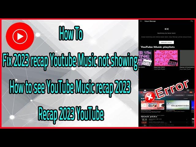 How To Fix 2023 recap Youtube music not showing, How to see YouTube music recap 2023,  recap YouTube