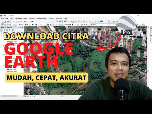 Tutorial Download Citra Satelit Google Earth Resolusi Tinggi Ke ArcGIS | Mudah, Cepat, Akurat