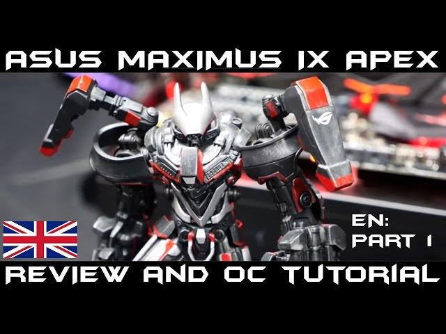 ASUS MAXIMUS IX APEX Review and Overclocking Tutorial for Kaby Lake 7700K / 7600K [Part 1]