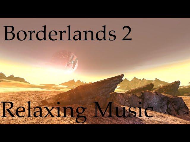 Borderlands 2 - Relaxing Music and Ambience