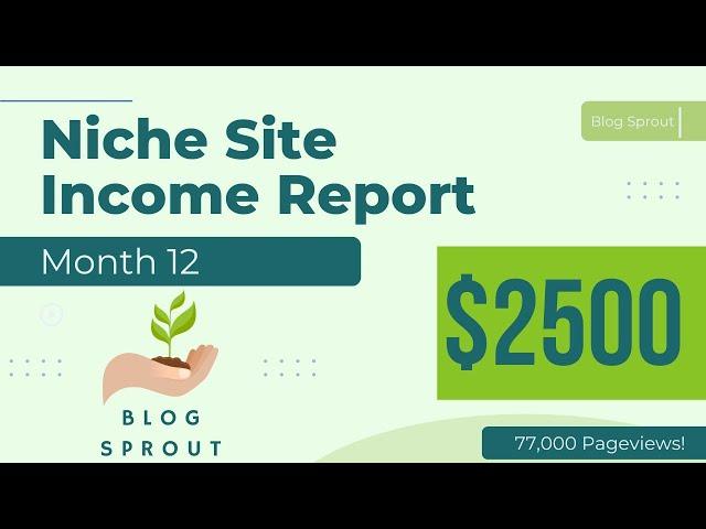 Niche Website Income Report for Blogging - Month 12 with $2500