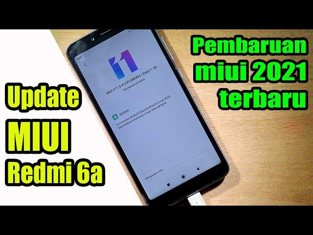 Wajib Tau !! Update Redmi 6a MIUI 11, 12 Terbaru 2021 || Tutorial Update MIUI 11,12 redmi 6A