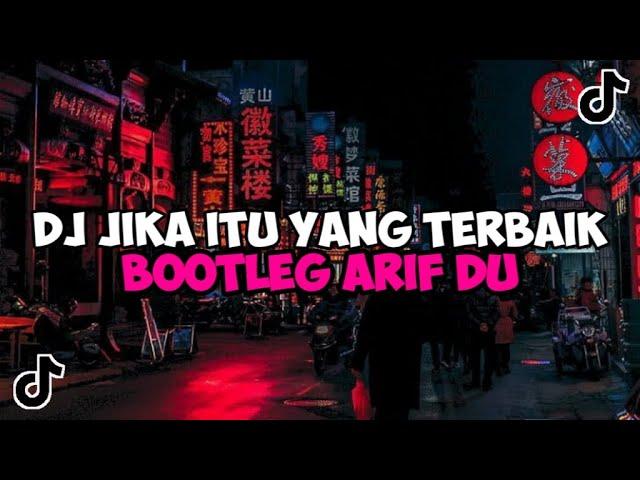 DJ JIKA ITU YANG TERBAIK BOOTLEG ARIF DU JEDAG JEDUG MENGKANE VIRAL TIKTOK