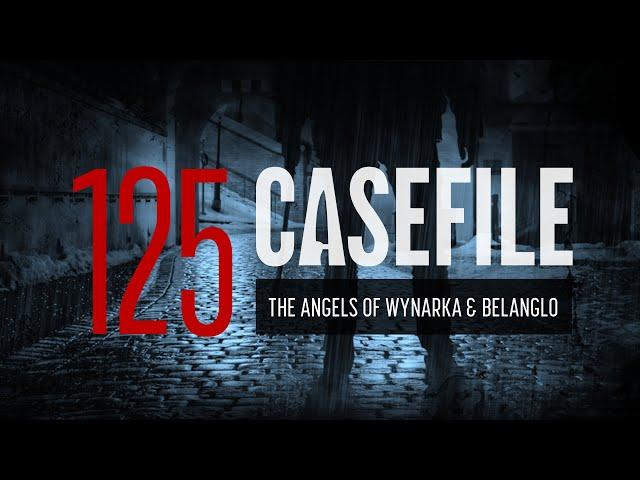 Case 125: The Angels of Wynarka & Belanglo