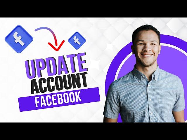 How to Update Facebook Account to Newest Version 2024 (Best Method)