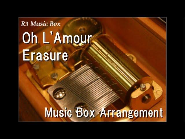 Oh L'Amour/Erasure [Music Box]