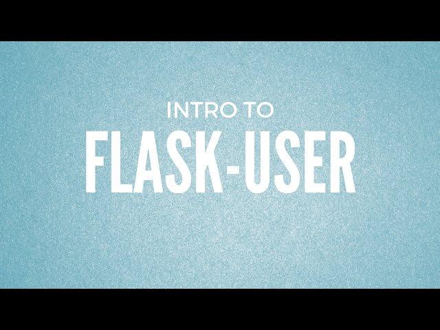 Introduction to Flask-User