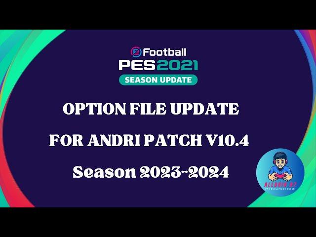 PES2021 || UPDATE OPTION FILE FOR ANDRI PATCH V10.4 || 21/12/2024